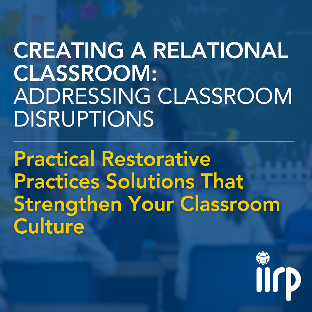 Creating a Relational Classroom: Addressing Classroom Disruptions